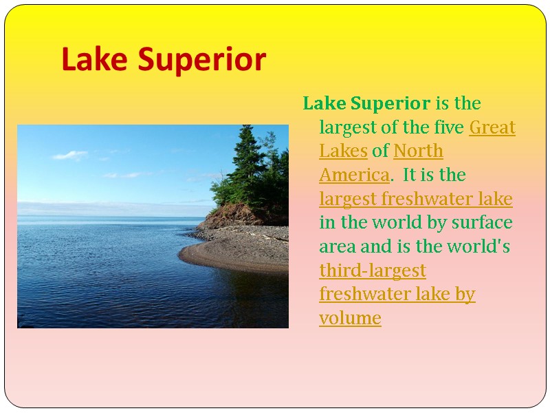 Lake Superior Lake Superior is the largest of the five Great Lakes of North